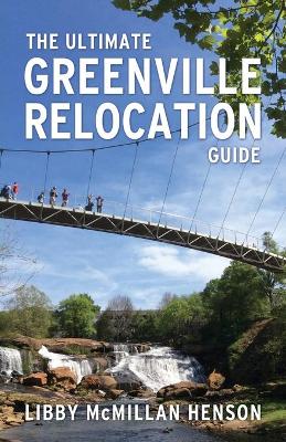 Cover of The Ultimate Greenville Relocation Guide