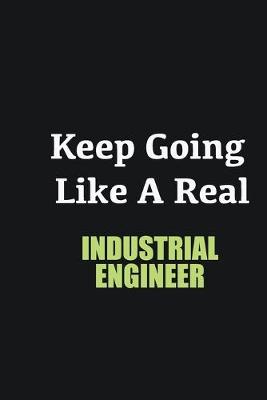 Book cover for Keep Going Like a Real Industrial engineer