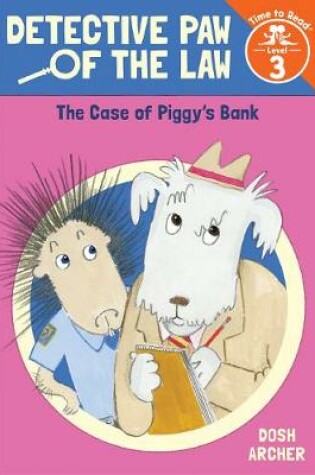 Cover of Detective Paw of the Law: The Case of Piggy's Bank (Time to Read, Level 3)