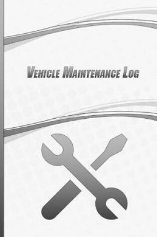 Cover of Vehicle Maintenance Log