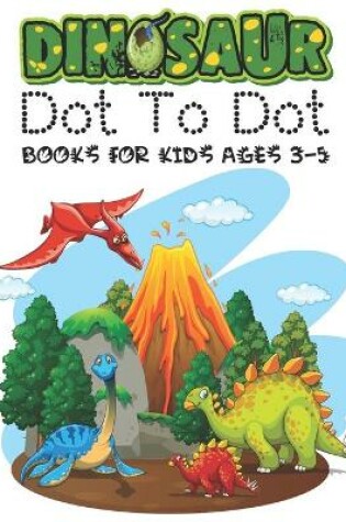 Cover of Dinosaur Dot To Dot Books For Kids Ages 3-5