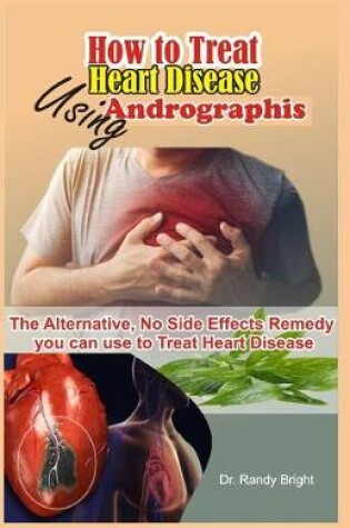 Cover of How to Treat Heart Disease Using Andrographis