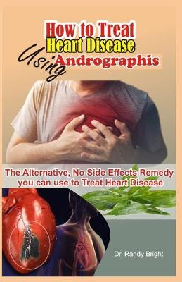 Book cover for How to Treat Heart Disease Using Andrographis