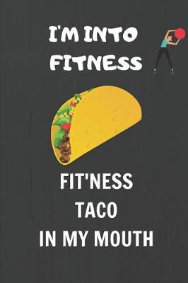 Book cover for I'm Into Fitness, Fit'ness Taco In My Mouth