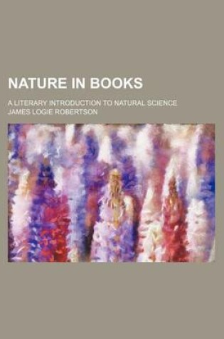 Cover of Nature in Books; A Literary Introduction to Natural Science