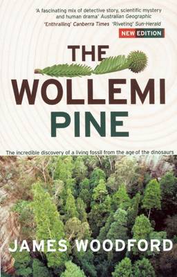 Book cover for The Wollemi Pine: The Incredible Discovery of a Living Fossil From the Age of the Dinosaurs