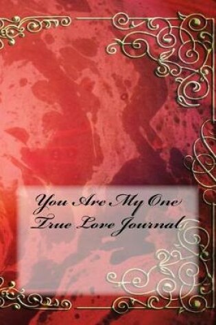 Cover of You Are My One True Love Journal