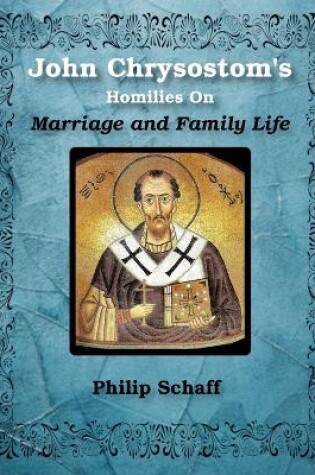 Cover of St. John Chrysostom's Homilies On Marriage and Family Life