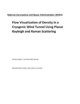 Book cover for Flow Visualization of Density in a Cryogenic Wind Tunnel Using Planar Rayleigh and Raman Scattering