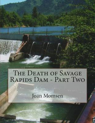 Cover of The Death of Savage Rapids Dam - Part Two