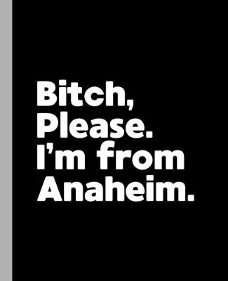 Book cover for Bitch, Please. I'm From Anaheim.