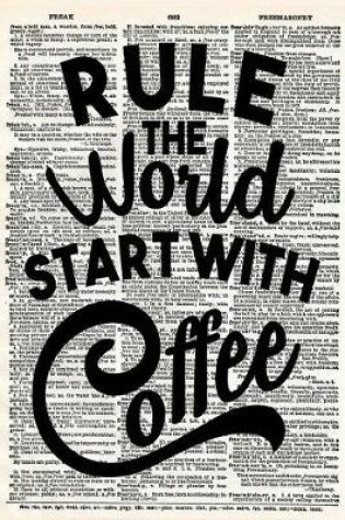 Cover of Rule the World Start with Coffee