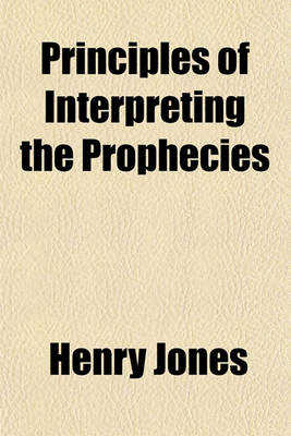 Book cover for Principles of Interpreting the Prophecies