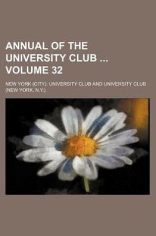 Cover of Annual of the University Club Volume 32