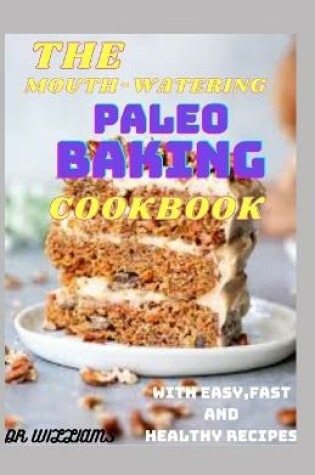 Cover of The Mouth-Watering Paleo Baking Cookbook
