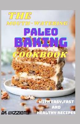 Book cover for The Mouth-Watering Paleo Baking Cookbook