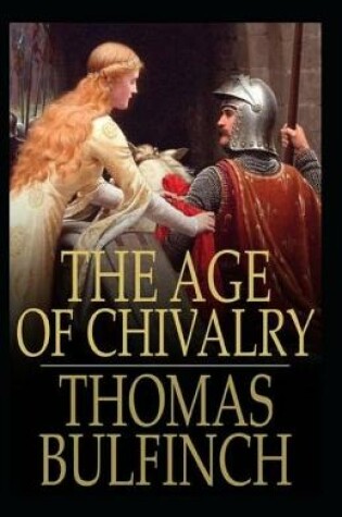 Cover of The Age of Chivalry illustrated(illustrated edition)