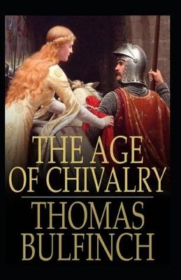 Book cover for The Age of Chivalry illustrated(illustrated edition)