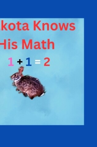 Cover of Dakota Knows His Math 1+1=2