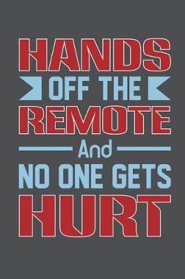 Book cover for Hands Off The Remote And No One Gets Hurt