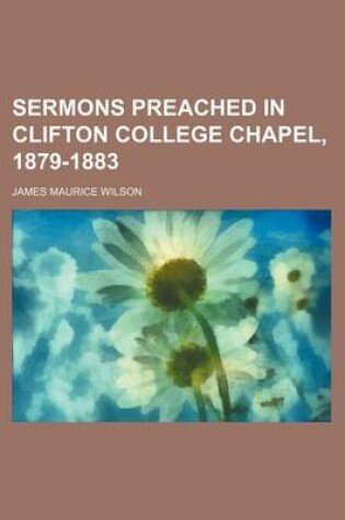 Cover of Sermons Preached in Clifton College Chapel, 1879-1883