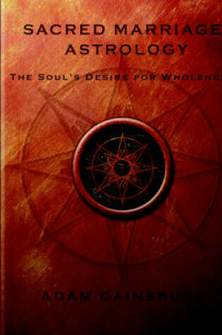 Cover of Sacred Marriage Astrology the Soul's Desire for Wholeness