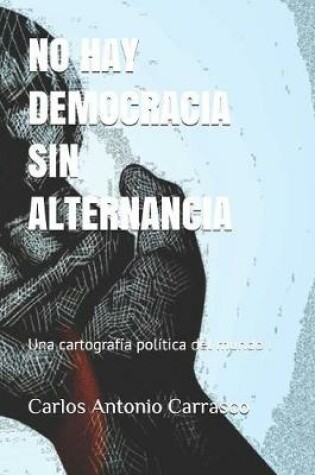 Cover of No Hay Democracia Sin Alternancia