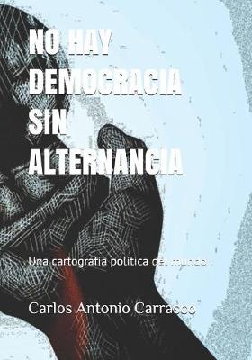 Book cover for No Hay Democracia Sin Alternancia