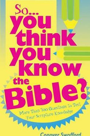 Cover of So You Think You Know the Bible?