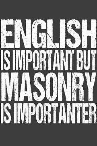 Cover of English Is Important But Masonry Is Importanter