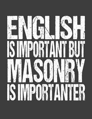 Book cover for English Is Important But Masonry Is Importanter