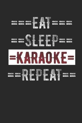 Book cover for Karaoke Singer Journal - Eat Sleep Karaoke Repeat