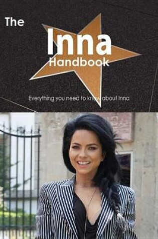 Cover of The Inna Handbook - Everything You Need to Know about Inna