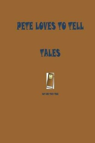 Cover of Pete loves to tell tales