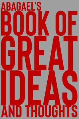 Cover of Abagael's Book of Great Ideas and Thoughts