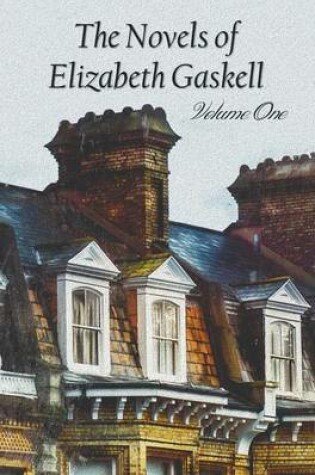 Cover of The Novels of Elizabeth Gaskell, Volume One, Including Mary Barton, Cranford, Ruth and North and South