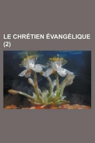 Cover of Le Chretien Evangelique (2 )
