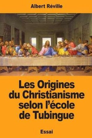 Cover of Les Origines du Christianisme selon l'ecole de Tubingue