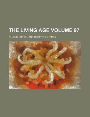 Book cover for The Living Age Volume 97