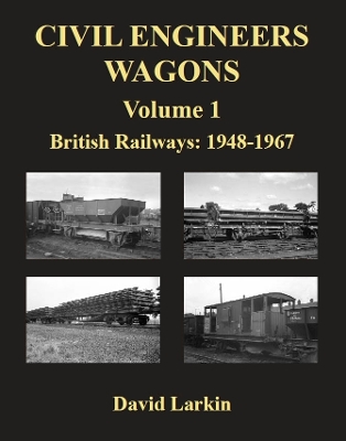 Book cover for Civil Engineers Wagons Volume 1: British Railways 1948-1967