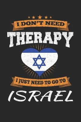 Book cover for I Don't Need Therapy I Just Need To Go To Israel