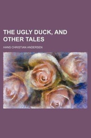 Cover of The Ugly Duck, and Other Tales