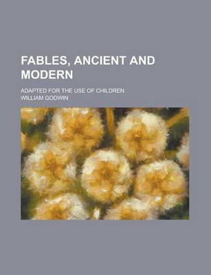 Book cover for Fables, Ancient and Modern; Adapted for the Use of Children