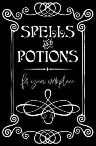 Cover of Spells and Potions for Your Workplace