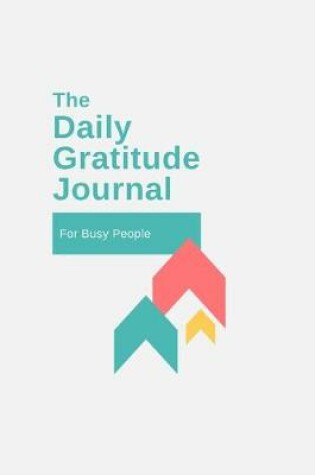 Cover of The Daily Gratitude Journal For Busy People