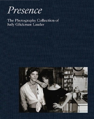 Cover of Presence: The Photography Collection of Judy Glickman Lauder