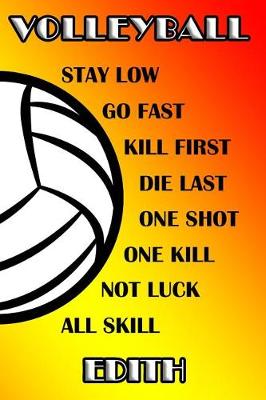 Book cover for Volleyball Stay Low Go Fast Kill First Die Last One Shot One Kill No Luck All Skill Edith