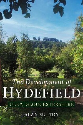 Cover of The Development of Hydefield, Uley, Gloucestershire