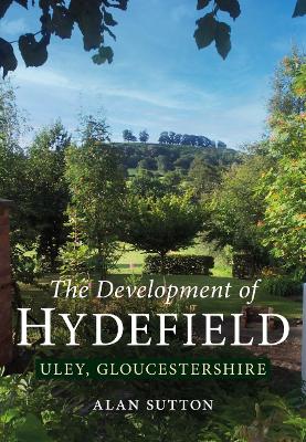 Book cover for The Development of Hydefield, Uley, Gloucestershire