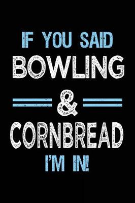 Book cover for If You Said Bowling & Cornbread I'm in